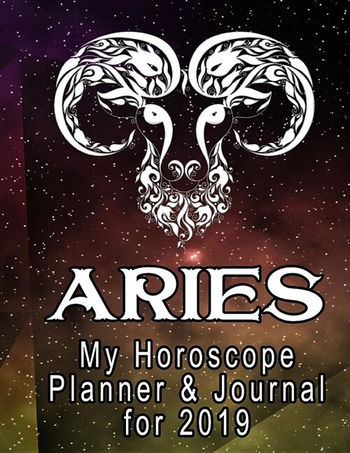 My Horoscope Planner and Journal for 2019 - Aries: My Astrological Plan and Goals (Paperback)