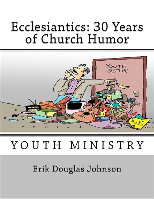 Ecclesiantics: 30 Years of Church Humor (Paperback)