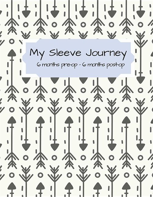 My Sleeve Journey: From 6 Month Pre-Op to 6 Months Post-Op (Paperback)