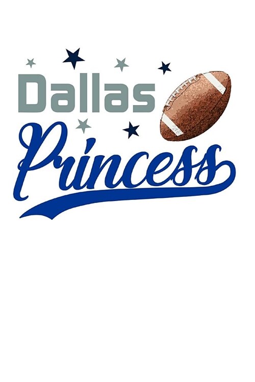 Dallas Princess: Football Blank Lined Journal Notebook Diary 6x9 (Paperback)