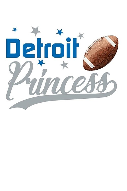 Detroit Princess: Football Blank Lined Journal Notebook Diary 6x9 (Paperback)