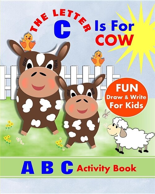 The Letter C Is for Cow: A B C Activity Book (Paperback)