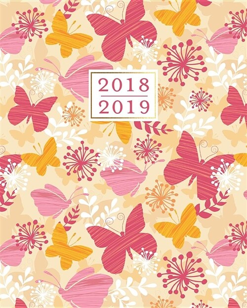 2018 - 2019 Weekly Planner: Pink & Orange Butterflies 16 Month Calendar Book (Paperback)