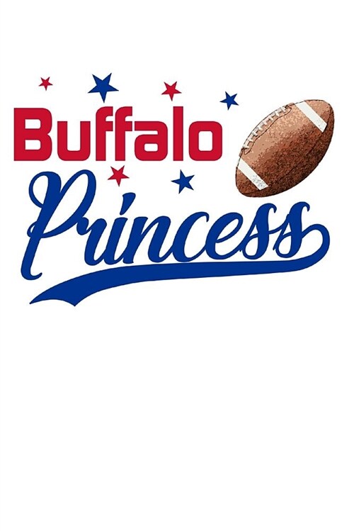 Buffalo Princess: Football Journal Notebook Diary 6x9 (Paperback)