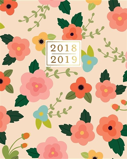 2018 - 2019 Weekly Planner: Peach Floral Bloom 16 Month Calendar, September 2018 - December 2019 (Paperback)