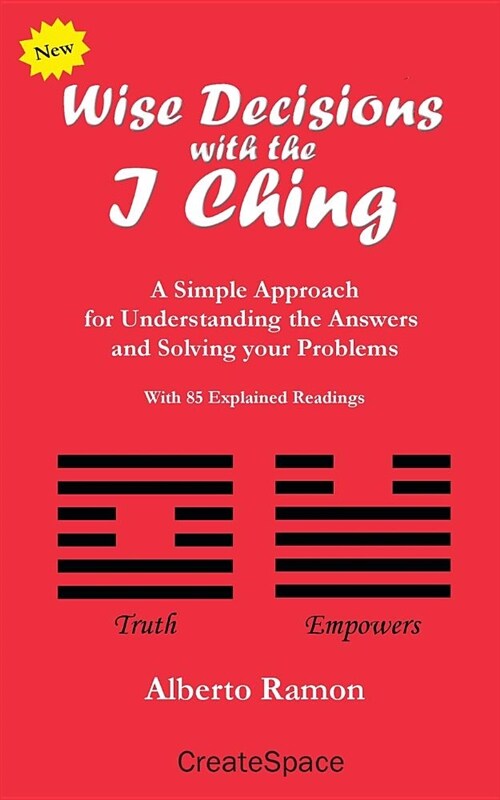 Wise Decisions with the I Ching: An Intuitive Approach for Understanding the Answers and Solving your Problems (Paperback)