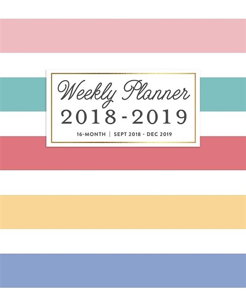 Weekly Planner 2018 - 2019, 16 Month: Preppy Rainbow Cabana Stripe Organizer, September 2018 - December 2019 (Paperback)