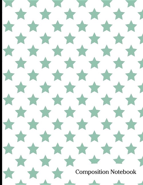 Composition Notebook: Green Stars Composition Notebook - 8.5 x 11 - 200 pages (100 sheets) College Ruled Lined Paper. Glossy Cover. (Paperback)