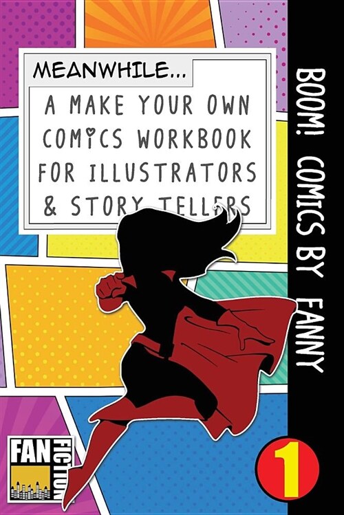 Boom! Comics by Fanny: A What Happens Next Comic Book for Budding Illustrators and Story Tellers (Paperback)