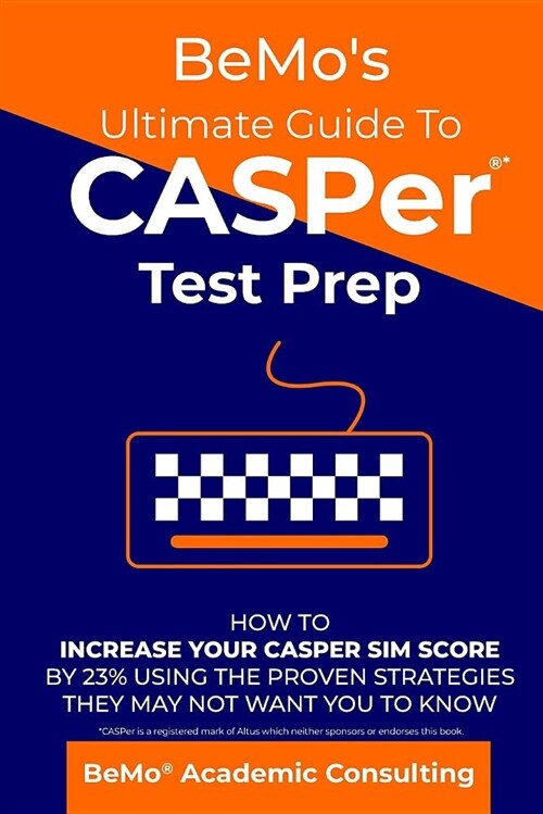 Bemos Ultimate Guide to Casper Test Prep: How to Increase Your Casper Sim Score by 23% Using the Proven Strategies They May Not Want You to Know (Paperback)