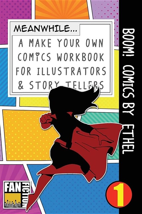 Boom! Comics by Ethel: A What Happens Next Comic Book for Budding Illustrators and Story Tellers (Paperback)