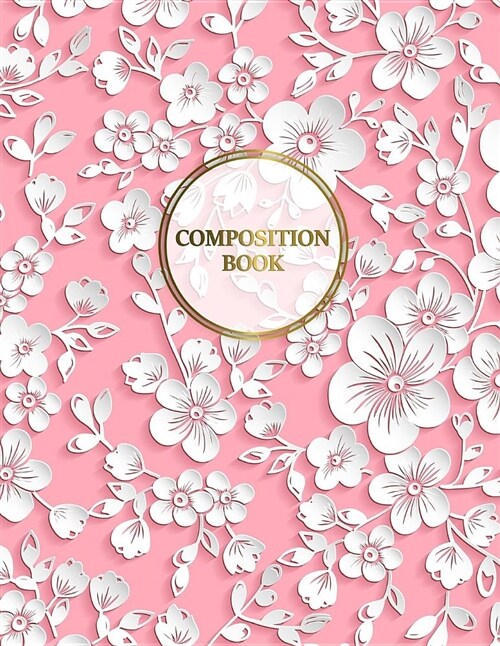 Composition Book: Sakura Flowers College Ruled Journal Notebook Diary for Taking Notes, Journaling, Work or School for Women Girls Teens (Paperback)