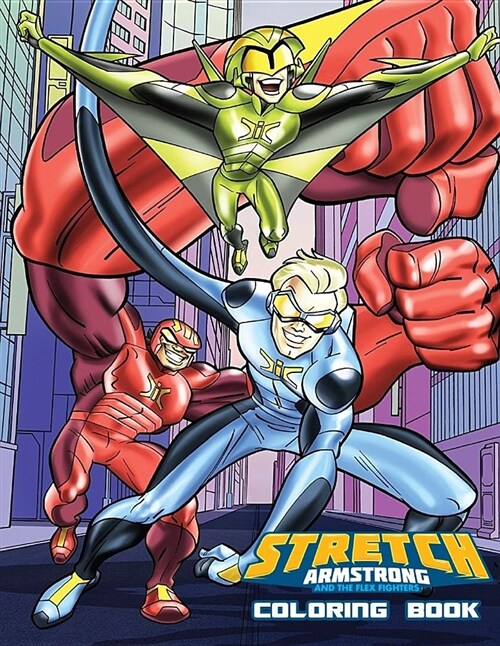 Stretch Armstrong and the Flex Fighters Coloring Book (Paperback)