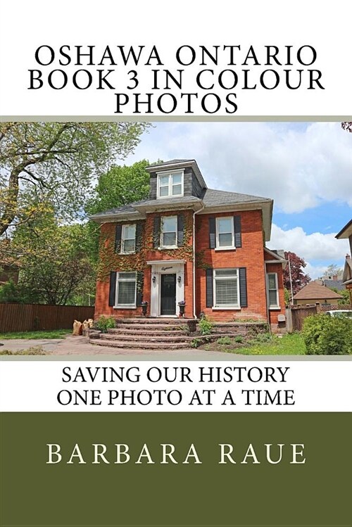 Oshawa Ontario Book 3 in Colour Photos: Saving Our History One Photo at a Time (Paperback)