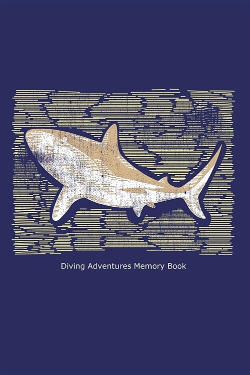 Diving Adventures Memory Book: Vintage Distressed Shark Underwater Journal Notebook (Paperback)