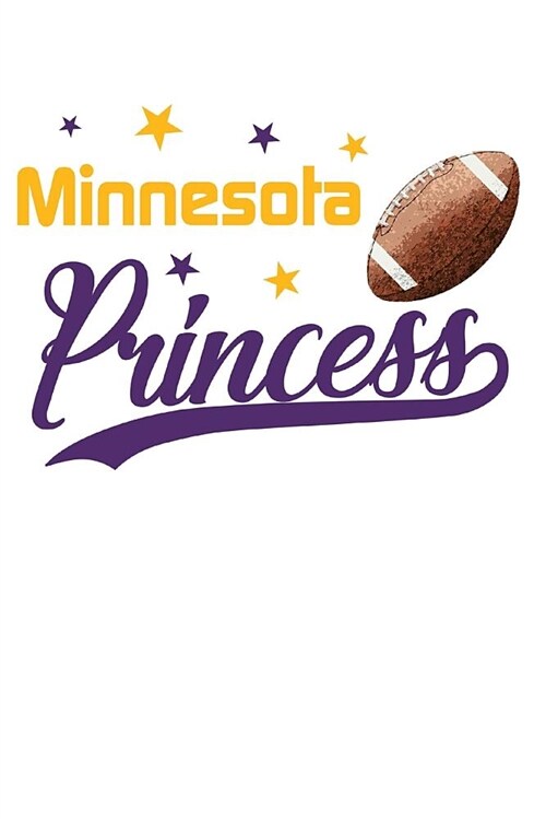 Minnesota Princess: Football Blank Lined Journal Notebook Diary 6x9 (Paperback)