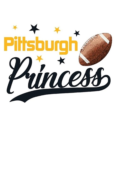 Pittsburgh Princess: Football Blank Lined Journal Notebook Diary 6x9 (Paperback)
