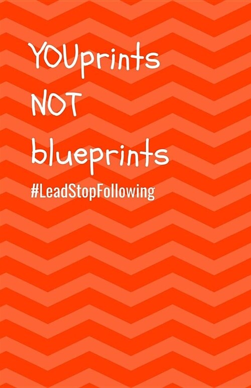 Irreverent Press: Youprints Not Blueprints Planner - Lead Stop Following: A5 150 Page Notebook, Journal, Planner, for Girls, for Boys, f (Paperback)