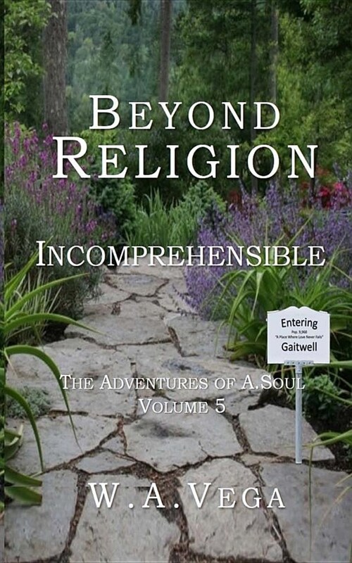 Beyond Religion: Incomprehensible: The Adventures of A. Soul (Paperback)