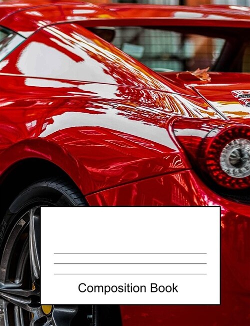 Composition Book: Fast Red Car Primary School Student Composition Notebook.Wide Ruled Lined Writing Journal. 200 Pages (100 Sheets) 7.44 (Paperback)