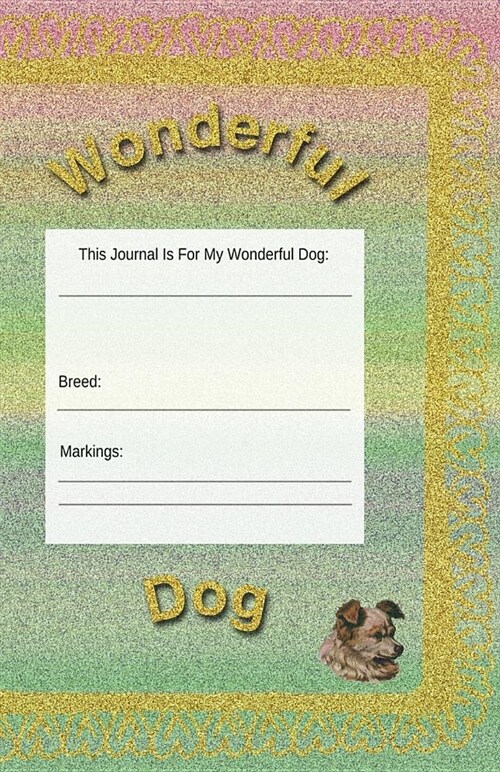 Wonderful Dog: Journal, Planner, Notebook to Keep Your Dogs Life Records in One Place (Paperback)