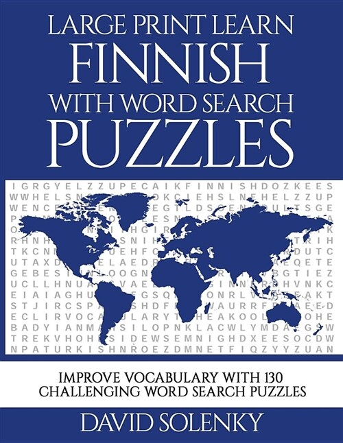 Large Print Learn Finnish with Word Search Puzzles: Learn Finnish Language Vocabulary with Challenging Easy to Read Word Find Puzzles (Paperback)