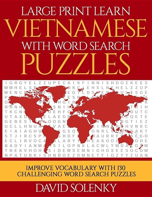 Large Print Learn Vietnamese with Word Search Puzzles: Learn Vietnamese Language Vocabulary with Challenging Easy to Read Word Find Puzzles (Paperback)