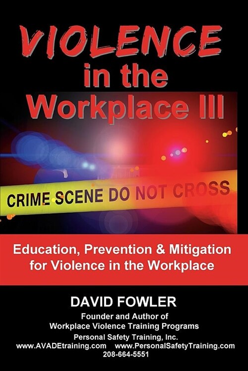Violence in the Workplace III: Education, Prevention & Mitigation for Violence in the Workplace (Paperback)