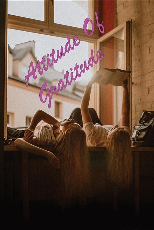 Attitude of Gratitude: A Journal for Creating Your Ideal Habits, Better Your Daily Results, Transform Your Life and Self-Exploration, 110 Pag (Paperback)