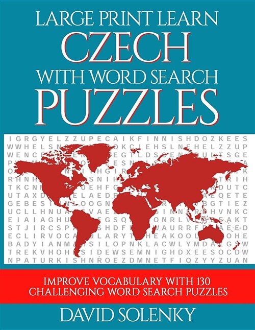 Large Print Learn Czech with Word Search Puzzles: Learn Czech Language Vocabulary with Challenging Easy to Read Word Find Puzzles (Paperback)