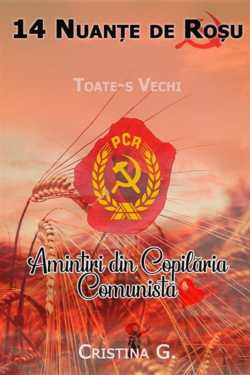 14 Nuante de Rosu: Amintiri Din Copilaria Comunista: Toate-S Vechi (Paperback)