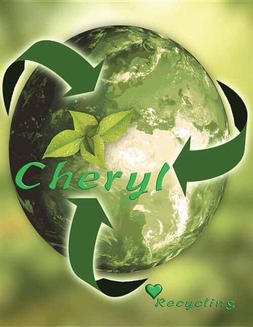 Recycle Cheryl: Recycle Lovers a Personalized Name Composition Notebook, Journal, Notebook and Diary, Write and Draw Be Creative Colle (Paperback)