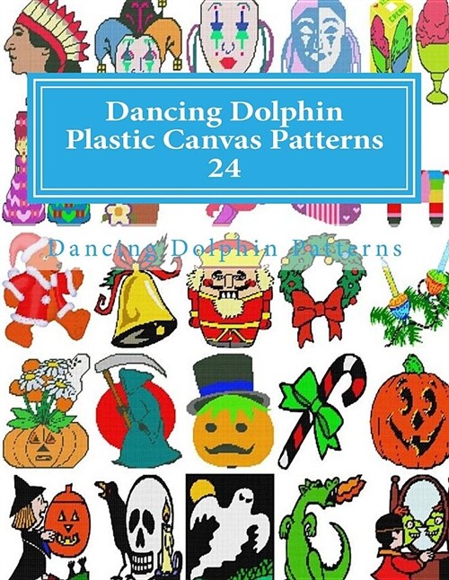 Dancing Dolphin Plastic Canvas Patterns 24: Dancingdolphinpatterns.com (Paperback)