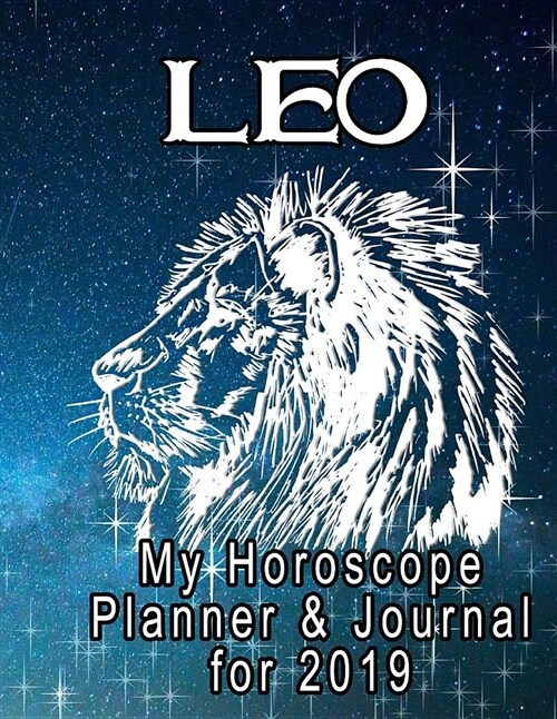 My Horoscope Planner and Journal for 2019 - Leo: Sun Sign Hints and Helps for a Happy Life (Paperback)