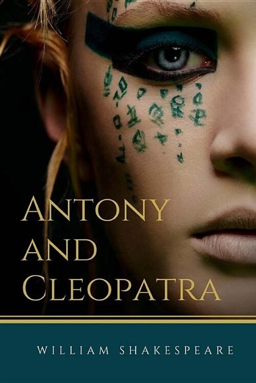 Antony and Cleopatra: A Tragedy by William Shakespeare (Paperback)