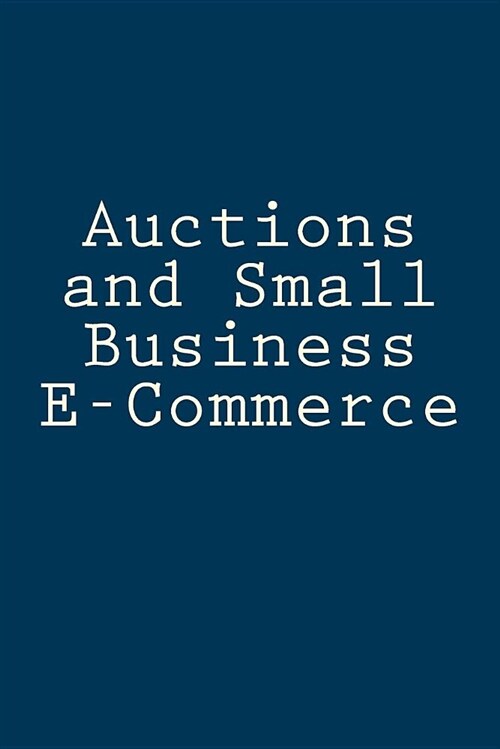 Auctions and Small Business E-Commerce: Business and Economics Blank Line Journal (Paperback)