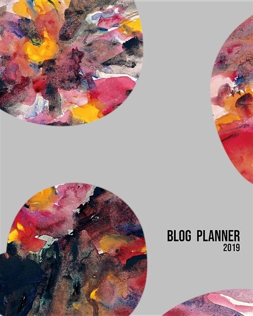 Blog Planner 2019: 52 Weeks Daily Planner Organizer for Tracking Hourly Personal and Work Event Schedules with Priorities, Key Follow-Up (Paperback)