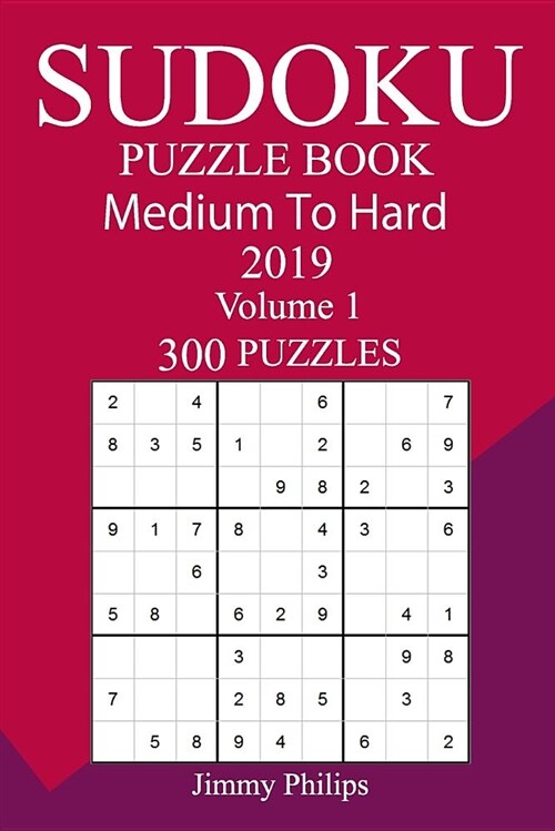 300 Medium to Hard Sudoku Puzzle Book 2019 (Paperback)