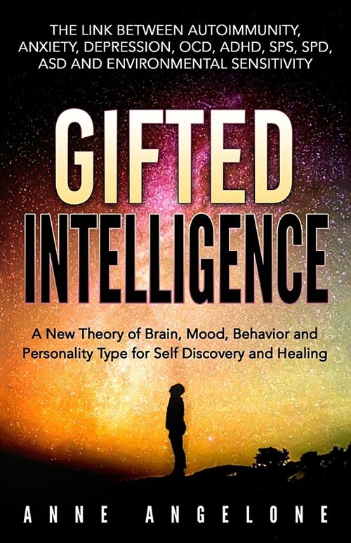 Gifted Intelligence: A New Theory of Brain, Mood, Behavior and Personality Type for Self Discovery and Healing (Paperback)