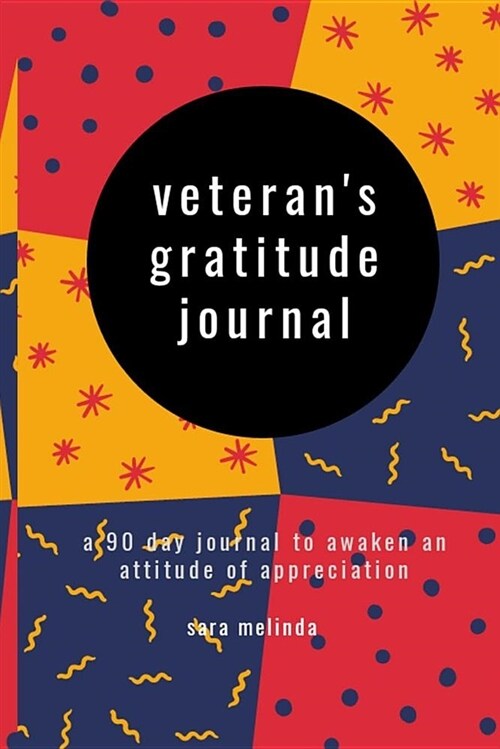 Veterans Gratitude Journal: A 90 Day Journal to Awaken an Attitude of Appreciation (Paperback)