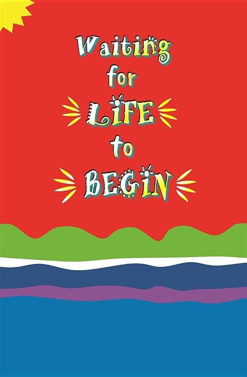 Waiting for Life to Begin: Blank Journal and Musical Theater Gift (Paperback)