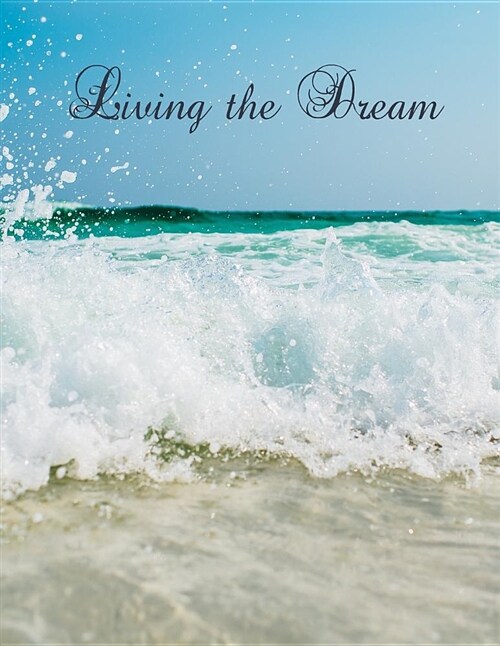 Living the Dream: Waves/Beach/Seaside/Ocean Notebook Graph Paper Pad 5 X 5, 120-Page, 8.5 X 11 in (Large) School Office College Laborato (Paperback)