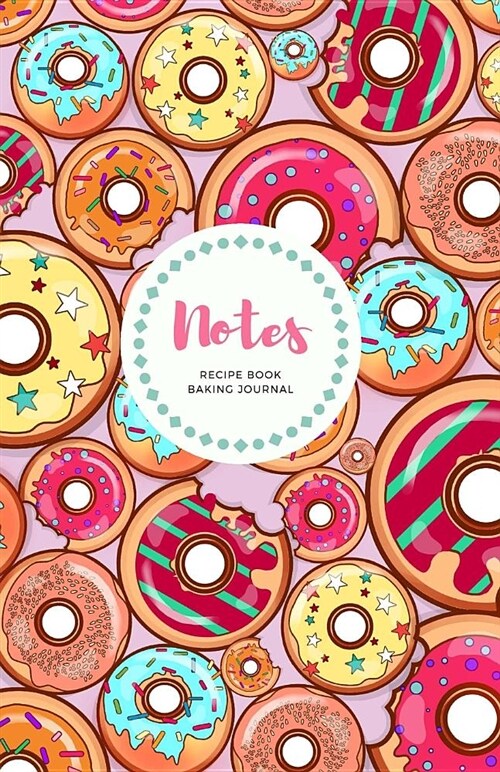 Notes: Donut Notebook - Pink Cute Dessert Baking Journal, Paperback, 120 Pages, College Ruled Notebook, 5.5 X 8.5 - Great Rec (Paperback)