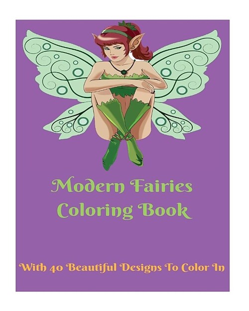 Modern Fairies Coloring Book for All Ages: 40 Beautiful Designs to Color in (Paperback)