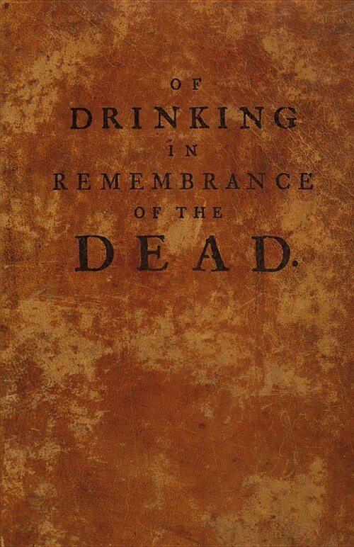 Of Drinking in Remembrance of the Dead (Paperback)