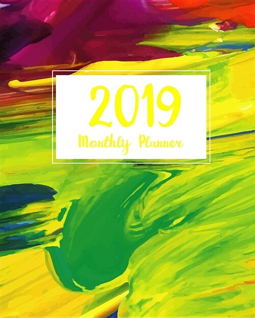 2019 Monthly Planner: 12 Month Personalized Monthly Planner Calendar Notebook One Yearly Agenda Academic Schedule Organizer to Do List Journ (Paperback)