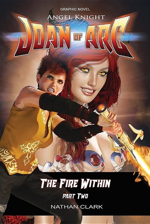 Angel Knight Joan of Arc: The Fire Within - (Color Edition Part Two) (Paperback)