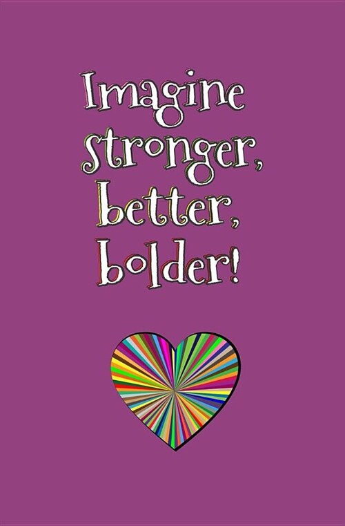 Imagine Stronger, Better, Bolder!: Blank Journal and Broadway Musical Quote (Paperback)