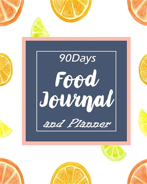90days Food Journal and Planner: A Workbook Track Nutrition for Lose Weight, Stay Healthy and Live Longer (Paperback)