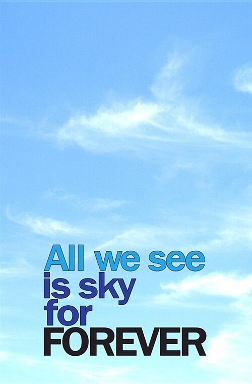 All We See Is Sky for Forever: Blank Journal and Musical Theater Quote (Paperback)